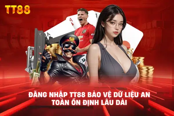 Đăng nhập TT88 an toàn dữ liệu bảo vệ tài khoản toàn diện