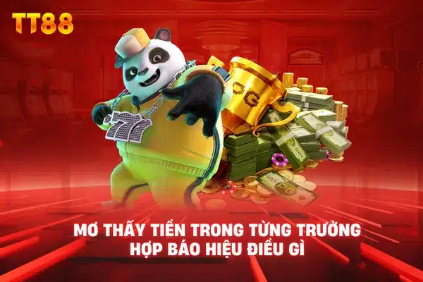 Mơ thấy tiền trong từng trường hợp báo hiệu điều gì