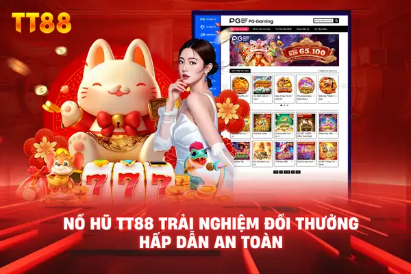 Nổ hũ TT88 trải nghiệm đổi thưởng hấp dẫn an toàn