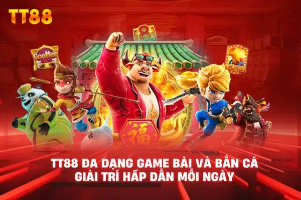 TT88 đa dạng game bài và bắn cá giải trí hấp dẫn mỗi ngày